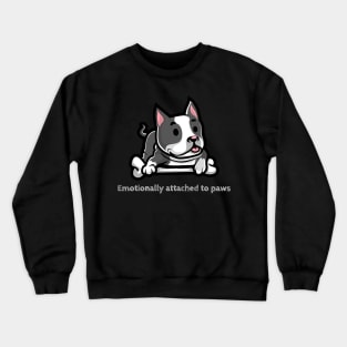 Emotionally attached to paws (staffie) Crewneck Sweatshirt